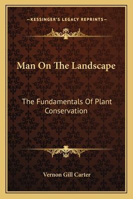 Man On The Landscape: The Fundamentals Of Plant Conservation