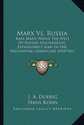Marx Vs. Russia: Karl Marx Warns The West Of Russia's Unchanging Expansionist Aims In The Fascinating Dispatches Written For The