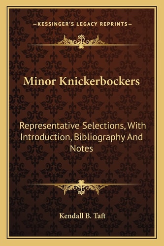 Minor Knickerbockers: Representative Selections, With Introduction, Bibliography And Notes