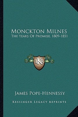 Monckton Milnes: The Years Of Promise, 1809-1851