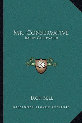 Mr. Conservative: Barry Goldwater