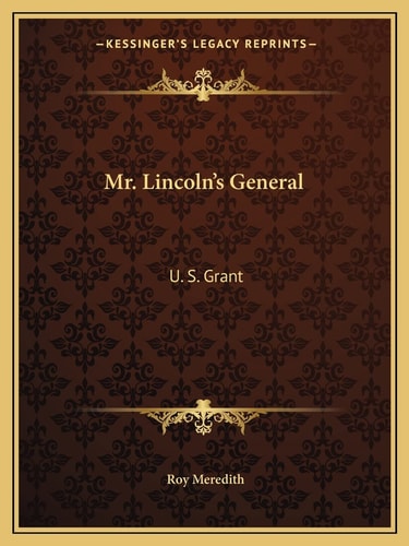 Mr. Lincoln's General: U. S. Grant