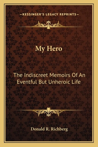 My Hero: The Indiscreet Memoirs Of An Eventful But Unheroic Life