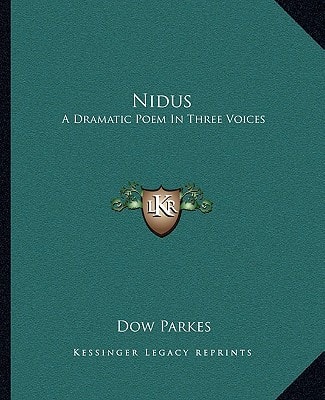 Nidus: A Dramatic Poem In Three Voices
