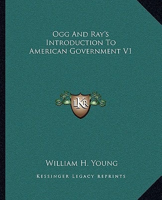 Ogg And Ray's Introduction To American Government V1