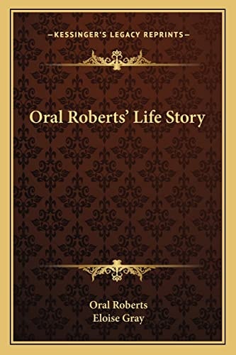 Oral Roberts' Life Story