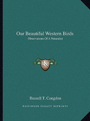 Our Beautiful Western Birds: Observations Of A Naturalist