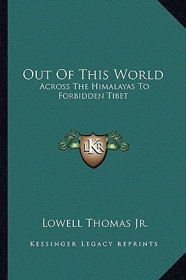 Out Of This World: Across The Himalayas To Forbidden Tibet