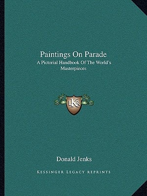 Paintings On Parade: A Pictorial Handbook Of The World's Masterpieces