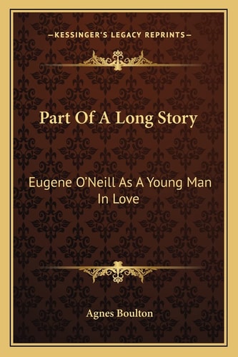 Part Of A Long Story: Eugene O'Neill As A Young Man In Love