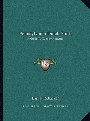 Pennsylvania Dutch Stuff: A Guide To Country Antiques