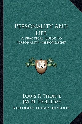 Personality And Life: A Practical Guide To Personality Improvement