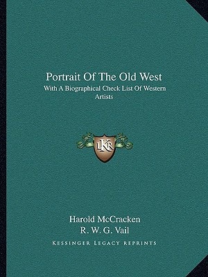 Portrait Of The Old West: With A Biographical Check List Of Western Artists