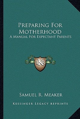 Preparing For Motherhood: A Manual For Expectant Parents