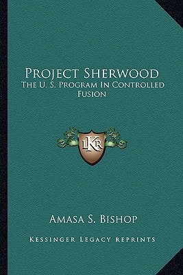 Project Sherwood: The U. S. Program In Controlled Fusion