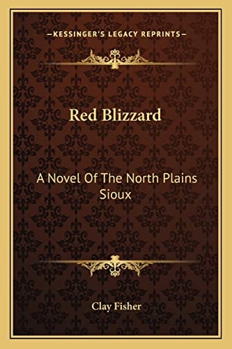 Red Blizzard: A Novel Of The North Plains Sioux