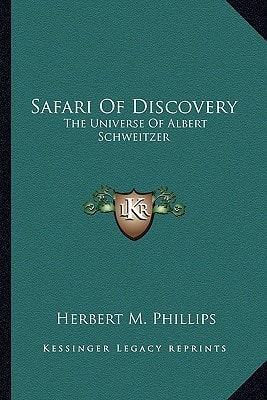 Safari Of Discovery: The Universe Of Albert Schweitzer
