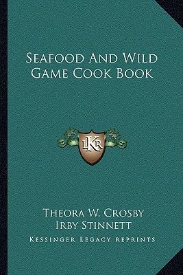 Seafood and Wild Game Cook Book