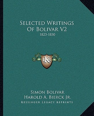 Selected Writings Of Bolivar V2: 1823-1830