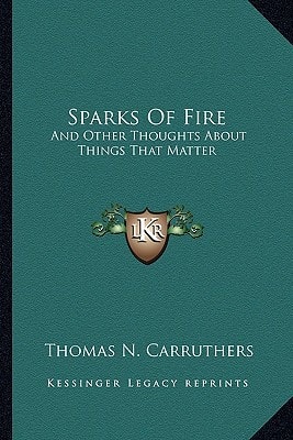 Sparks Of Fire: And Other Thoughts About Things That Matter