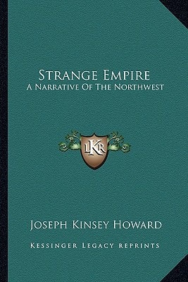 Strange Empire: A Narrative Of The Northwest