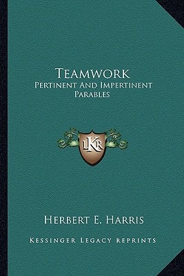 Teamwork: Pertinent And Impertinent Parables
