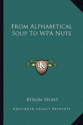From Alphabetical Soup To WPA Nuts