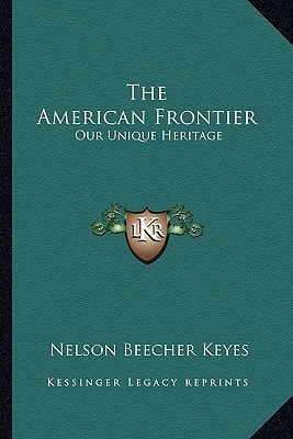 The American Frontier: Our Unique Heritage