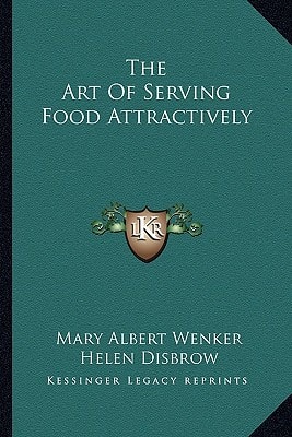The Art Of Serving Food Attractively