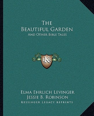 The Beautiful Garden: And Other Bible Tales