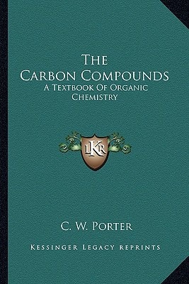 The Carbon Compounds: A Textbook Of Organic Chemistry