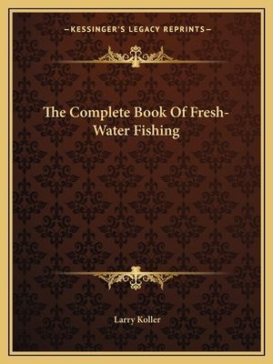 The Complete Book Of Fresh-Water Fishing