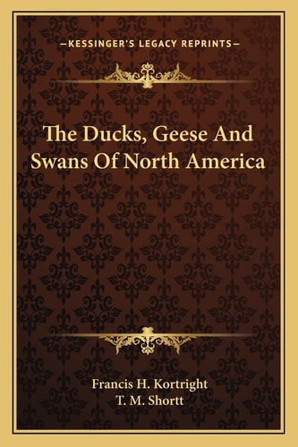 The Ducks, Geese And Swans Of North America