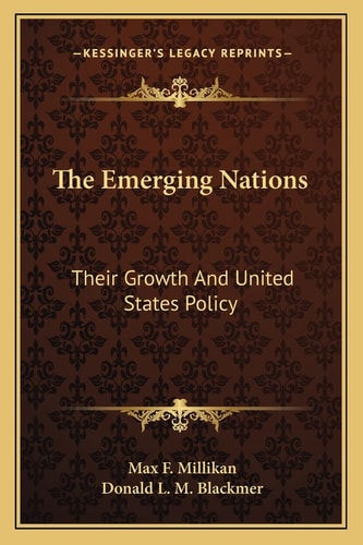 The Emerging Nations: Their Growth And United States Policy