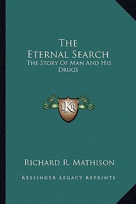 The Eternal Search: The Story Of Man And His Drugs
