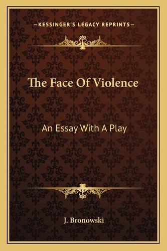 The Face Of Violence: An Essay With A Play