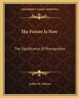 The Future Is Now: The Significance of Precognition