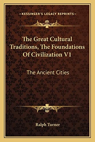 The Great Cultural Traditions, The Foundations Of Civilization V1: The Ancient Cities
