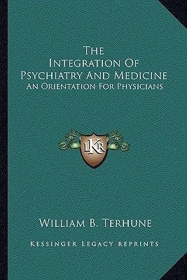 The Integration Of Psychiatry And Medicine: An Orientation For Physicians