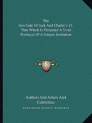 The Iron Gate Of Jack And Charlie's 21; Thru Which Is Presented A Vivid Portrayal Of A Unique Institution