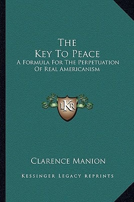 The Key To Peace: A Formula For The Perpetuation Of Real Americanism