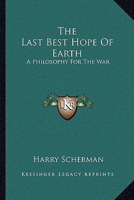 The Last Best Hope Of Earth: A Philosophy For The War