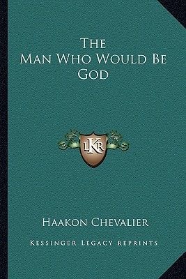 The Man Who Would Be God