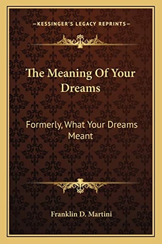 The Meaning Of Your Dreams: Formerly, What Your Dreams Meant