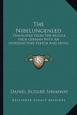 The Nibelungenled: Translated From The Middle High German With An Introductory Sketch And Notes