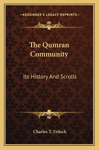 The Qumran Community: Its History And Scrolls