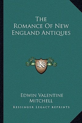 The Romance Of New England Antiques