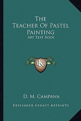 The Teacher Of Pastel Painting: Art Text Book