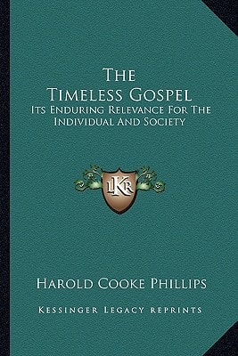 The Timeless Gospel: Its Enduring Relevance For The Individual And Society