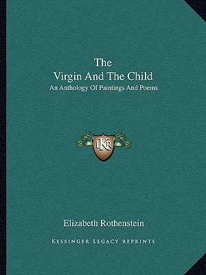 The Virgin And The Child: An Anthology Of Paintings And Poems
